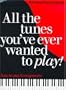 All The Tunes You've Ever Wanted To Play! (All the Tunes Piano Music)
