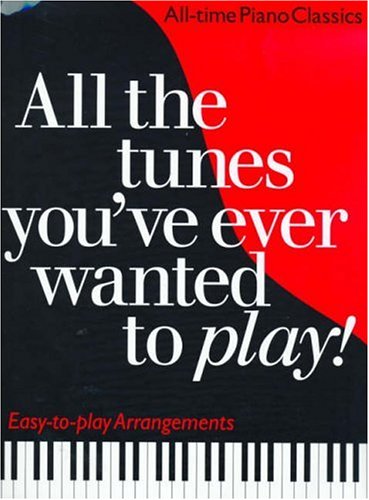 Childrens Toyshop  Books : All the Tunes You've Ever Wanted to Play: All-time Piano Classics : Easy-to-play Arrangements (All the Tunes Piano Music)