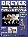 Breyer Molds & Models: Horse, Riders, & Animals 1950-1997