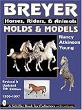 Breyer Molds and Models: Horse, Riders, and Animals 1950-1997