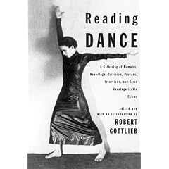 Reading Dance: A Gathering of Memoirs, Reportage, Criticism, Profiles, Interviews, and Some Uncategorizable Extras