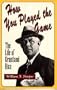 How You Played the Game: The Life of Grantland Rice