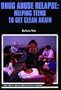 Drug Abuse Relapse: Helping Teens to Get Clean Again (Drug Abuse Prevention Library)