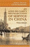 An Aide-de-Camp's Recollections of Service in China, a Residence in Hong-Kong, and Visits to Other Islands in the Chinese Seas: Volume 2