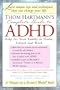 Thom Hartmann's Complete Guide to ADHD: Help for Your Family at Home, School and Work
