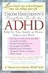Thom Hartmann's Complete Guide to ADHD: Help for Your Family at Home, School and Work