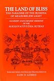 Land of Bliss: The Paradise of the Buddha of Measureless Light : Sanskrit and Chinese Versions of the Sukhavativyuha Sutras (Studies in the Buddhist Traditions)