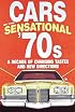 Cars of the Sensational '70s, A Decade of Changing Tastes and New Directions
