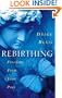 Rebirthing: Freedom From Your Past: A Revolutionary Way to Change Your Life in 20 Hours