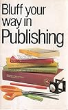 Bluff your way in publishing