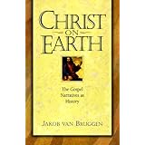 Christ on Earth: The Gospel Narratives as History