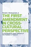 The First Amendment in Cross-Cultural Perspective: A Comparative Legal Analysis of the Freedom of Speech (Critical America)