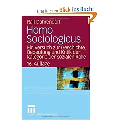 Homo Sociologicus: Ein Versuch zur Geschichte, Bedeutung und Kritik der Kategorie der sozialen Rolle