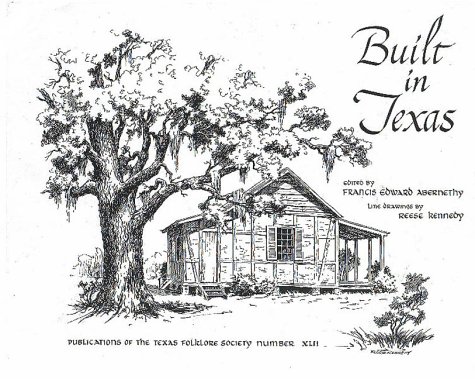 Built In Texas Of The Texas Folklore Society)