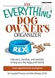 The Everything Dog Owner's Organizer: Calendars, Charts, Checklists, And Schedules to Keep Your Dog Happy And Healthy (Everything: Pets)