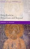 Holy Fools in Byzantium and Beyond (Oxford Studies in Byzantium)
