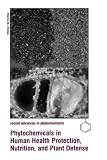 Product details for Phytochemicals in Human Health Protection, Nutrition, and Plant Defense (Recent Advances in Phytochemistry)