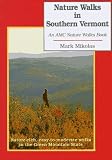 Nature Walks In Southern Vermont: Nature-rich, Easy-to-Moderate Walks in the Green Mountain State