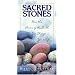 Sacred Stones: How the Power of the Earth Can Change Your Life