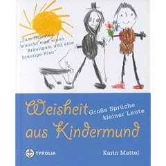 Weisheit aus Kindermund: Gro�e Spr�che kleiner Leute