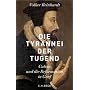 Die Tyrannei der Tugend: Calvin und die Reformation in Genf