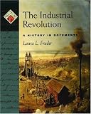The Industrial Revolution: A History in Documents (Pages from History)