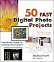 50 Fast Digital Photo Projects