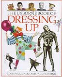 The Usborne Book of Dressing Up: Face Painting/Masks/Fancy Dress (How to Make)