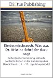 Bild zu: Kindesmissbrauch. Was u.a. Dr. Kristina Schr&ouml;der dazu sagt: Reihe Quellensammlung: Aktuelle politische Reden in der Bundesrepublik Deutschland. (14. - 17. Legislaturperiode)