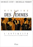 Histoire des femmes. Tome I. L'Antiquité par Georges Duby Histoire des femmes. Tome I. L'Antiquité par Duby