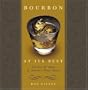 Bourbon at Its Best: The Lore and Allure of America's Finest Spirits