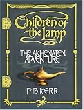 The Akhenaten Adventure: Children of the Lamp, Book 1 (Unabridged)
