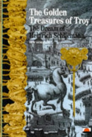 The Golden Treasures of Troy: The Dream of Heinrich Schliemann (New Horizons)