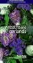 Wreaths and Garlands: Home Decorating Workbooks with 20 Step-By-Step Projects on Fold-Out Pages