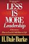 Less Is More Leadership: 8 Secrets to How to Lead & Still Have a Life