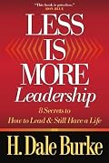 Less Is More Leadership: 8 Secrets to How to Lead & Still Have a Life