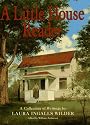 A Little House Reader: A Collection of Writings by Laura Ingalls Wilder