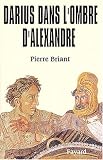 Darius dans l'ombre d'Alexandre