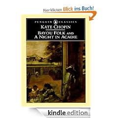 Bayou Folk and A Night in Acadie (Penguin Classics)