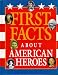 First Facts - About American Heroes