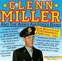 Glenn Miller And The Army Air Force Band: Rare Broadcast Performances From 1943-1944