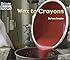 Wax to Crayons (Welcome Books: How Things Are Made)