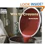 Wax to Crayons (Welcome Books: How Things Are Made)