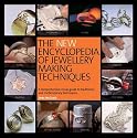 The New Encyclopedia of Jewellery Making Techniques