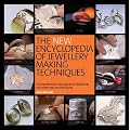 The New Encyclopedia of Jewellery Making Techniques