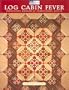 Log Cabin Fever: Innovative Designs for Traditional Quilts