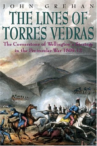City Travel Guides Discounted  Books : The Lines of Torres Vedras: The Cornerstone of Wellington's Strategy in the Peninsular War 1809-1812