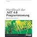 Handbuch der .NET 4.0-Programmierung. Band 2: Benutzeroberfl�chen mit WPF, Windows Forms, ASP.NET und Silverlight