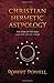 Christian Hermetic Astrology: The Star of the Magi and the Life of Christ