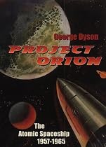 Project Orion: The True Story of the Atomic Spaceship (Allen Lane Science)